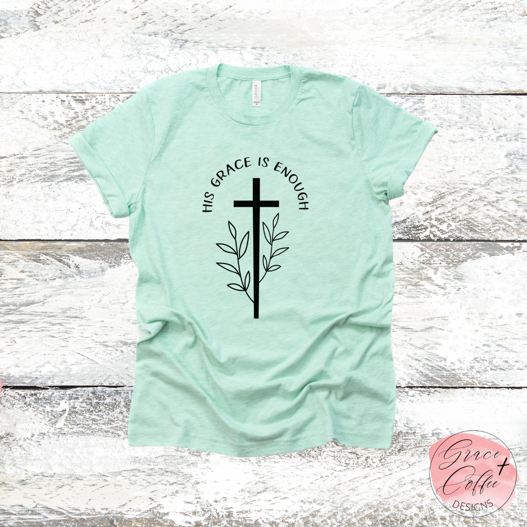 His Grace is Enough - T-Shirt
