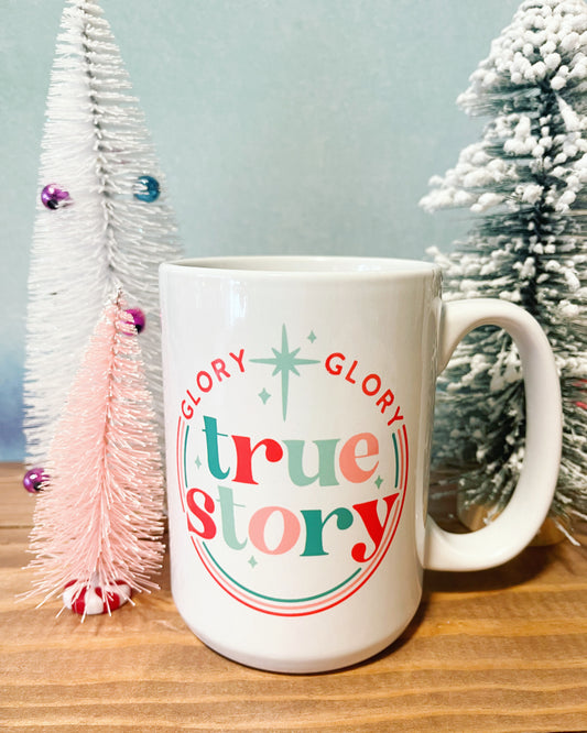 Glory, Glory True Story -  15 oz Mug