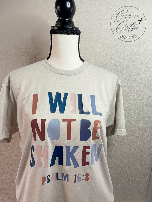 I Will Not Be Shaken -  T-shirt