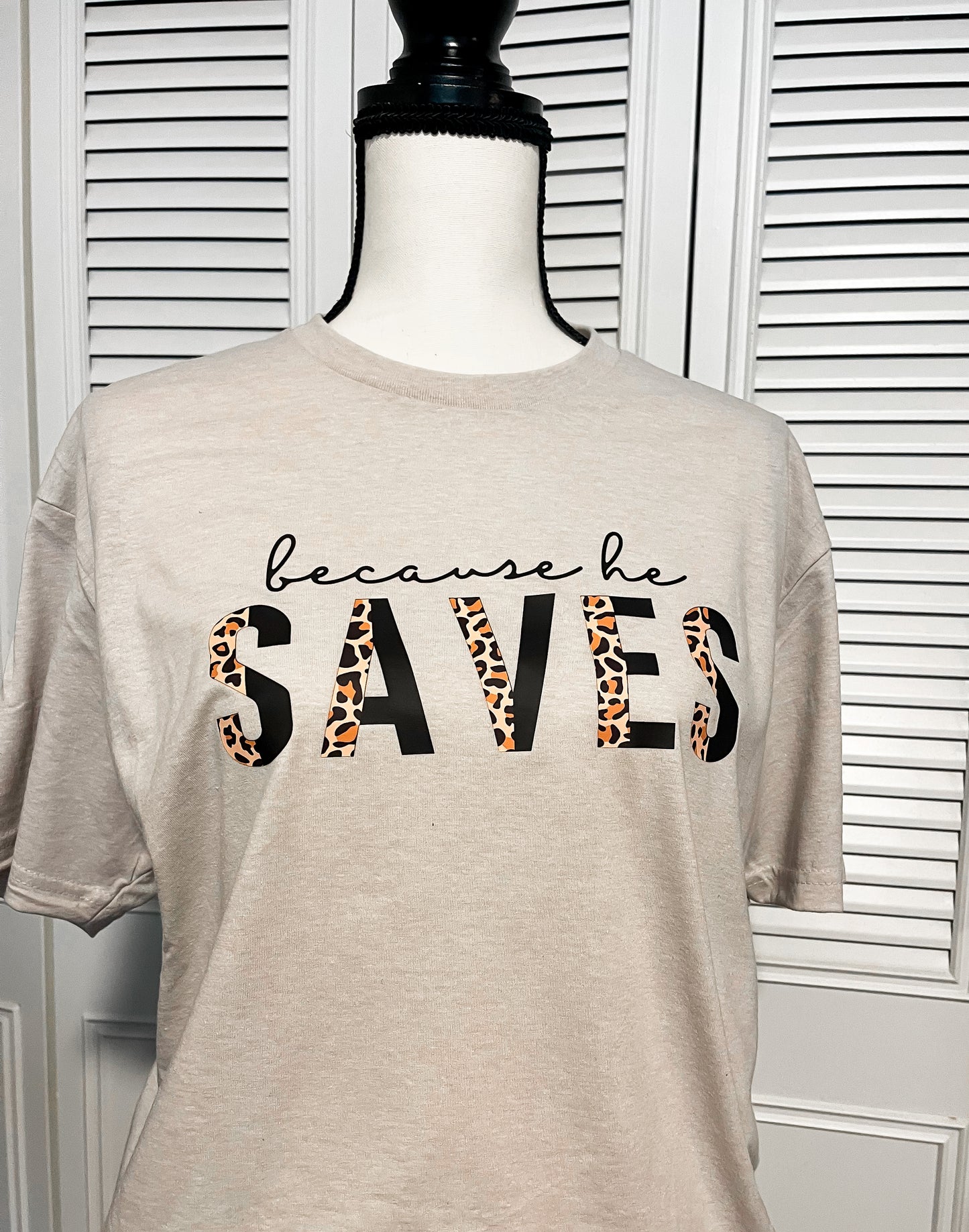 Because He Saves - T-Shirt