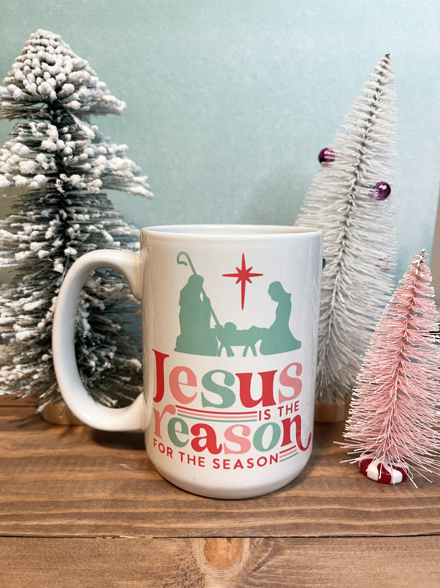 Jesus is the Reason for the Season -  15 oz Mug