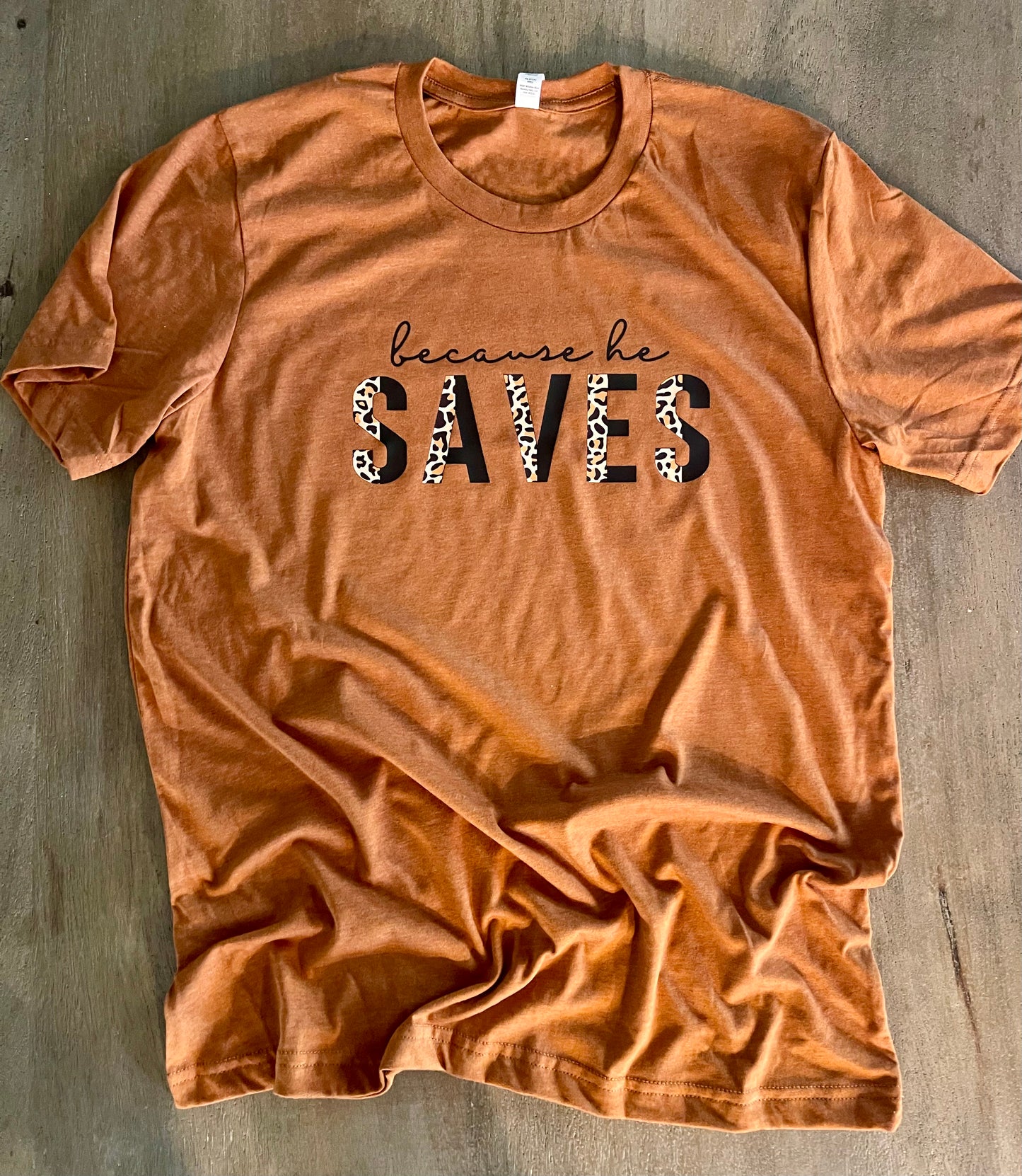 Because He Saves - T-Shirt