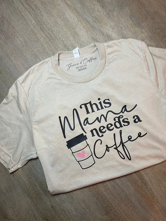 Mama Needs a Coffee -  T-Shirt