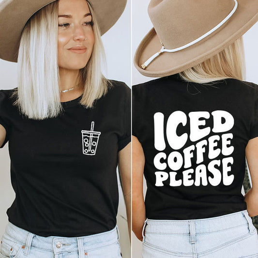 Iced Coffee Please (2 sided) - T-Shirt