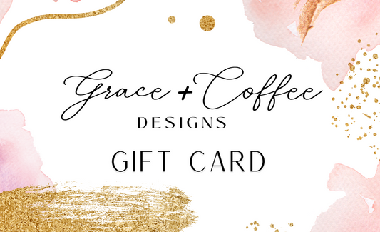 Grace + Coffee Designs Gift Card